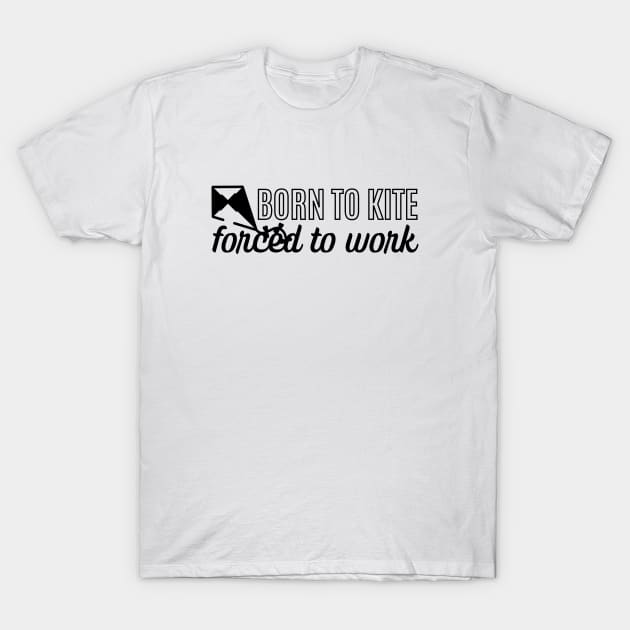 Born To Kite Forced To Work White Design T-Shirt by pingkangnade2@gmail.com